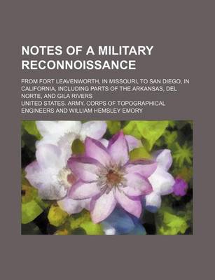 Book cover for Notes of a Military Reconnoissance; From Fort Leavenworth, in Missouri, to San Diego, in California, Including Parts of the Arkansas, del Norte, and Gila Rivers