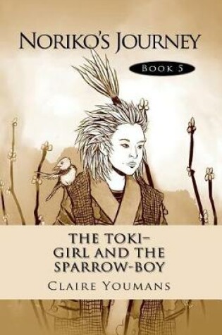 Cover of The Toki-Girl and the Sparrow-Boy Book 5 Noriko's Journey