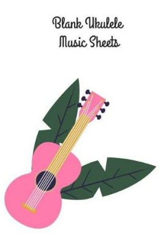 Cover of Blank Ukulele Music Sheets