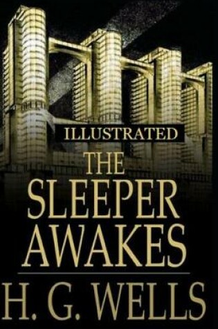 Cover of The Sleeper Awakes Illustrated