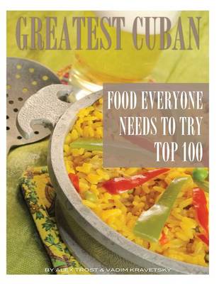 Book cover for Greatest Cuban Food Everyone Needs to Try