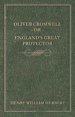 Book cover for Oliver Cromwell - Or - England's Great Protector