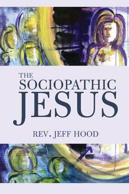 Book cover for The Sociopathic Jesus