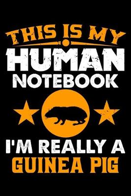 Book cover for This Is My Human Notebook I'm Really a Guinea Pig