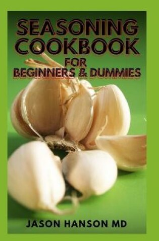 Cover of Seasoning Cookbook for Beginners & Dummies