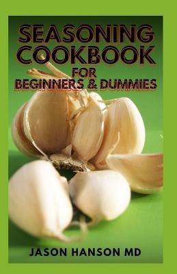 Book cover for Seasoning Cookbook for Beginners & Dummies