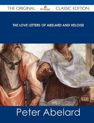 Book cover for The Love Letters of Abelard and Heloise - The Original Classic Edition