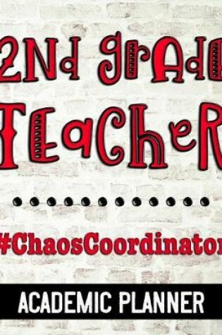 Cover of 2nd Grade Teacher #ChaosCoordinator - Academic Planner