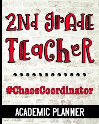 Book cover for 2nd Grade Teacher #ChaosCoordinator - Academic Planner