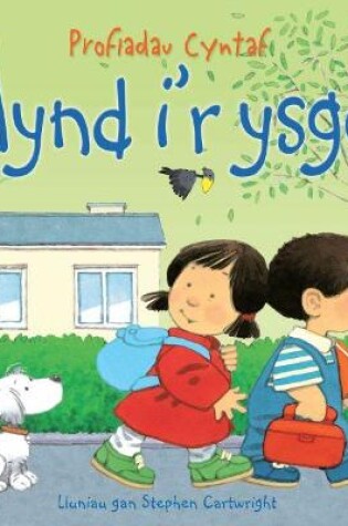 Cover of Cyfres Profiadau Cyntaf: Mynd i'r Ysgol/Going to School
