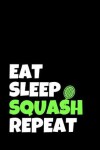 Book cover for Eat Sleep Squash Repeat