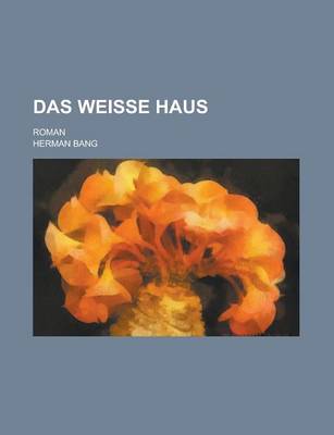 Book cover for Das Weisse Haus; Roman
