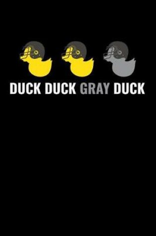 Cover of Duck Duck Gray Duck