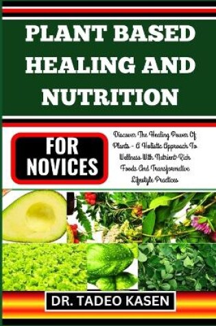 Cover of Plant Based Healing and Nutrition for Novices