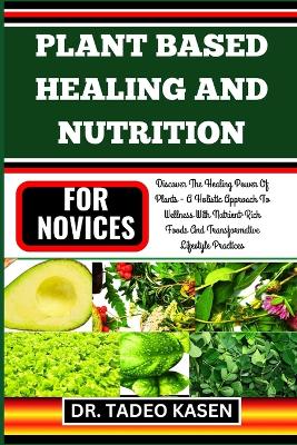 Book cover for Plant Based Healing and Nutrition for Novices