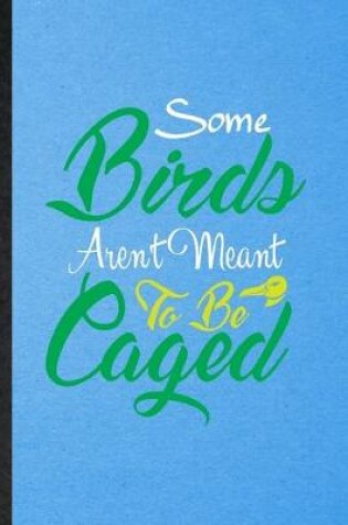 Cover of Some Birds Aren't Meant to Be Caged