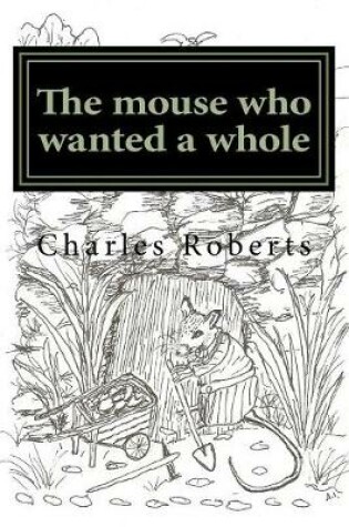 Cover of The mouse who wanted a whole