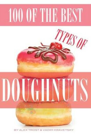 Cover of 100 of the Best Types of Doughnuts