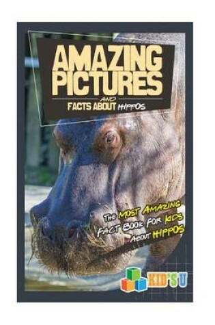 Cover of Amazing Pictures and Facts about Hippos