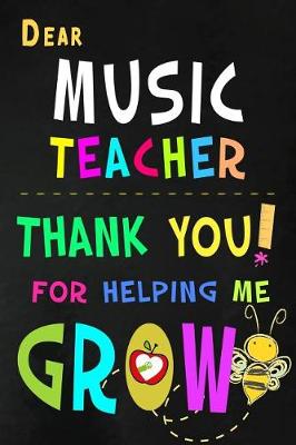 Book cover for Dear Music Teacher Thank You For Helping Me Grow