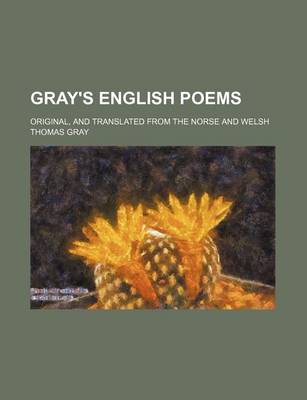 Book cover for Gray's English Poems; Original, and Translated from the Norse and Welsh