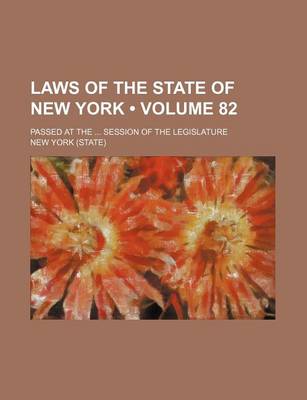 Book cover for Laws of the State of New York (Volume 82); Passed at the Session of the Legislature