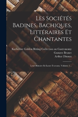 Book cover for Les Sociétés Badines, Bachiques, Littéraires Et Chantantes