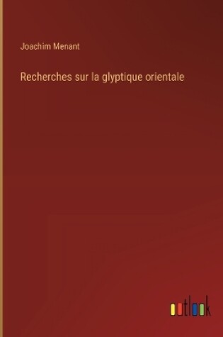 Cover of Recherches sur la glyptique orientale