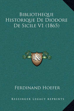 Cover of Bibliotheque Historique de Diodore de Sicile V1 (1865)