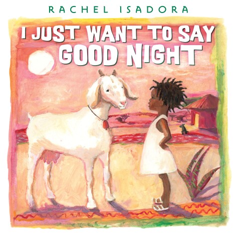 Book cover for I Just Want to Say Good Night