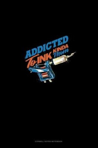 Cover of Addicted To Ink Kinda Mom