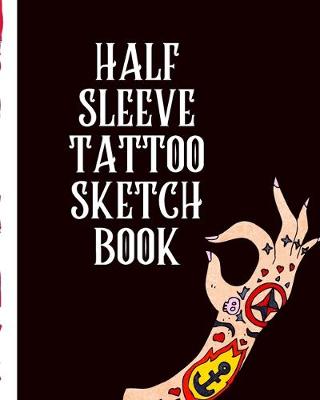 Book cover for Half Sleeve Tattoo Sketch Book