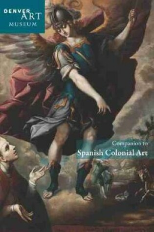 Cover of Companion to Spanish Colonial Art at the Denver Art Museum