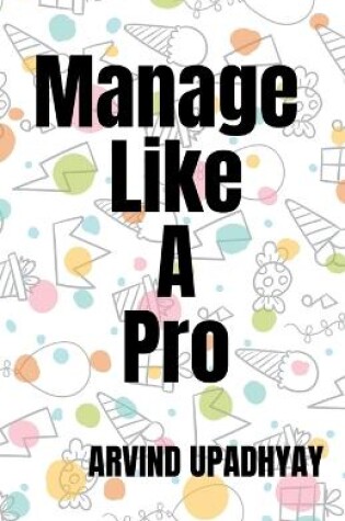 Cover of Manage Like A Pro