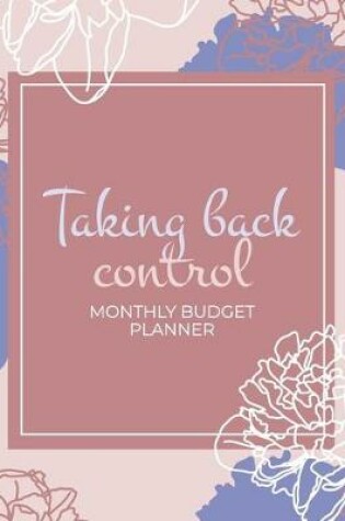 Cover of Taking Back Control Monthly Budget Planner