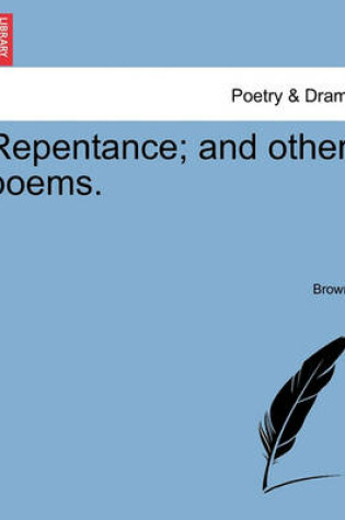 Cover of Repentance; And Other Poems.