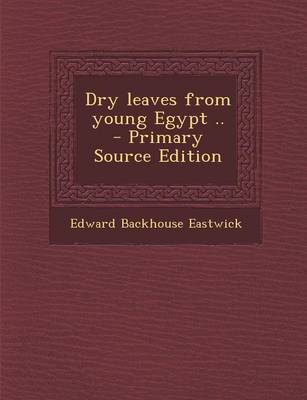 Book cover for Dry Leaves from Young Egypt .. - Primary Source Edition