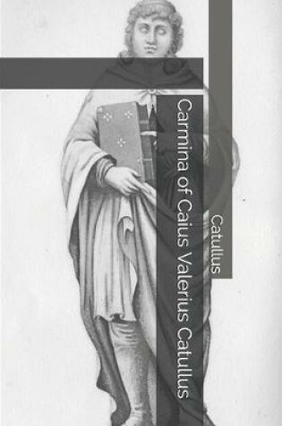 Cover of Carmina of Caius Valerius Catullus