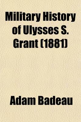 Book cover for Military History of Ulysses S. Grant (Volume 2); From April, 1861, to April, 1865