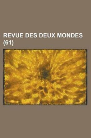 Cover of Revue Des Deux Mondes (61 )