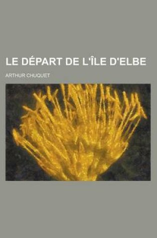 Cover of Le Depart de L'Ile D'Elbe