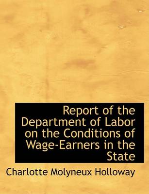 Book cover for Report of the Department of Labor on the Conditions of Wage-Earners in the State