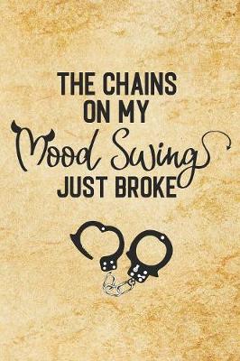 Book cover for The Chains On My Mood Swing Just Broke