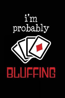 Book cover for I'm Probably Bluffing