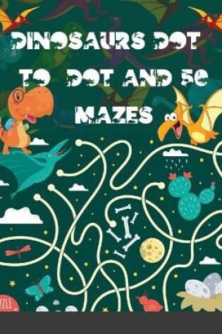 Cover of Dinosaurs Dot-to-Dot and 50 Mazes