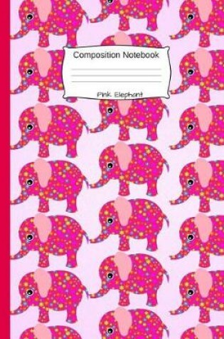 Cover of Pink Elephant Composition Notebook