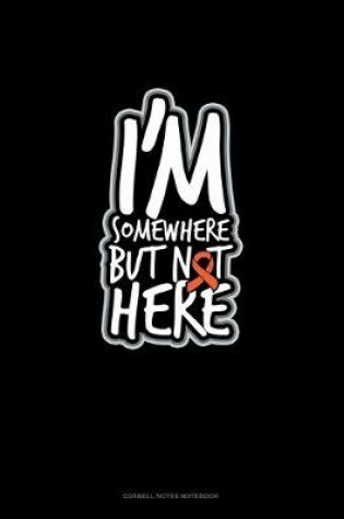 Cover of I'm Somewhere But Not Here