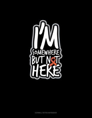 Book cover for I'm Somewhere But Not Here