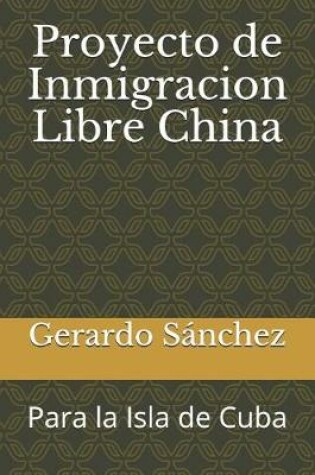 Cover of Proyecto de Inmigracion Libre China