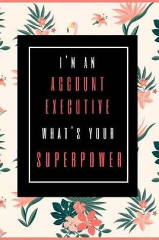 Cover of I'm An Account Executive, What's Your Superpower?